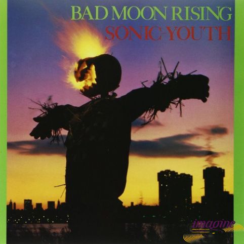 Bad Moon Rising Sonic Youth