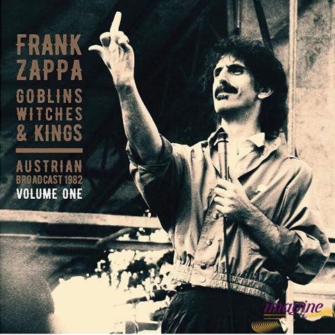 Goblins Witches & Kings Austrian Broadcast 1982 Volume One Zappa Frank