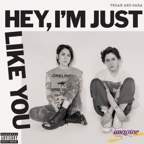 Hey, I'm Just Like You Tegan And Sara