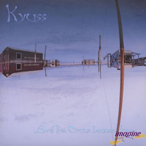 And The Circus Lives Town Kyuss