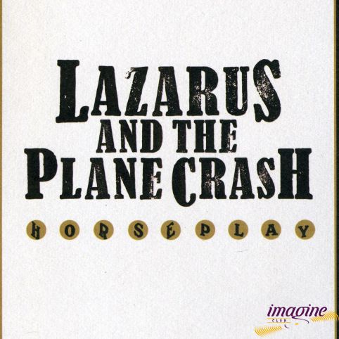 Horseplay Lazarus And The Plane Crash