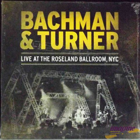 Live At The Roseland Ballroom Bachman & Turner