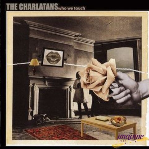 Who We Touch Charlatans