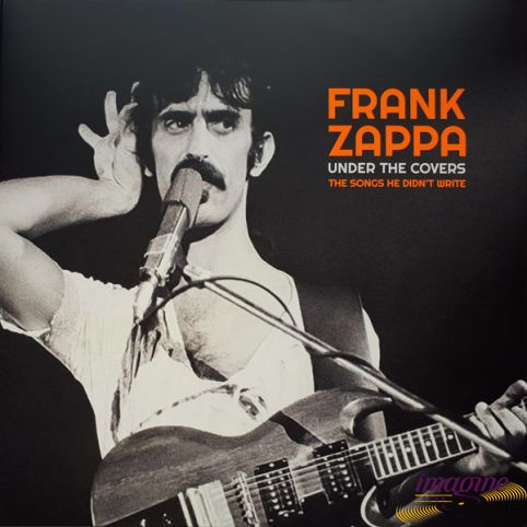 Under The Covers Songs He Didn't Write Zappa Frank
