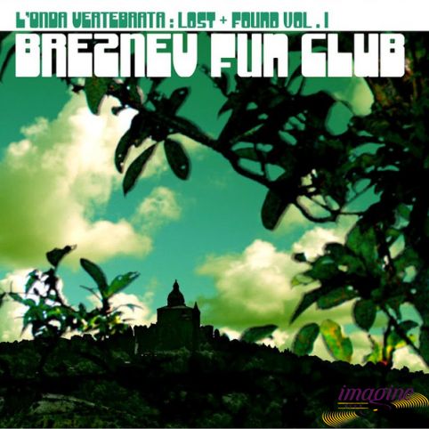 L'Onda Vertebrata : Lost + Found Vol .I Breznev Fun Club