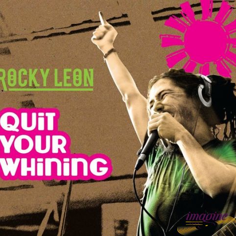 Quit Your Whining Leon Rocky