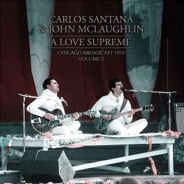 A Love Supreme Chicago Broadcast 1973 Volume 2 Santana Carlos & Mclaughlin John