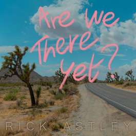 Are We There Yet Astley Rick