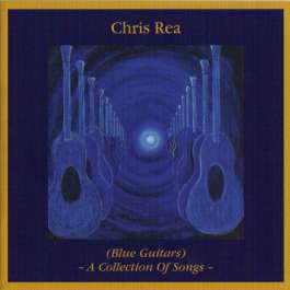 Blue Guitars - A Collection Of Songs Rea Chris