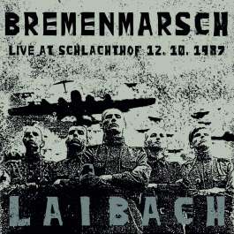 Bremenmarsch (Live At Schlachthof 12. 10. 1987) Laibach