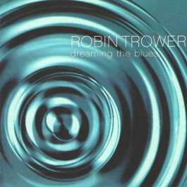 Dreaming The Blues Trower Robin