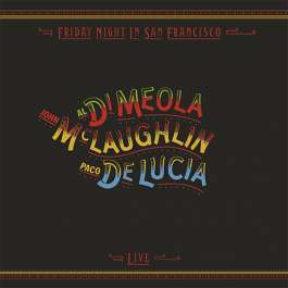 Friday Night In San Francisco McLaughlin John/ Di Meola Al / Paco De Lucia