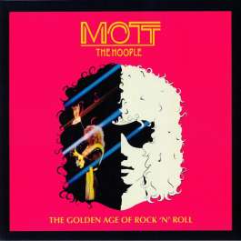 Golden Age Of Rock 'N' Roll Mott The Hoople