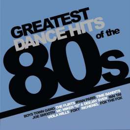 Greatest Dance Hits Of The 80s Various Artists