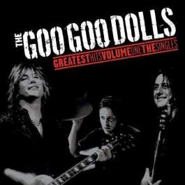 Greatest Hits Volume One: The Singles Goo Goo Dolls