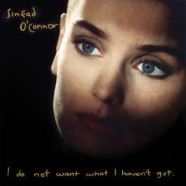 I Do Not Want What I Haven't Got O'Connor SInead