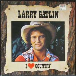 I Love Country Gatlin Larry