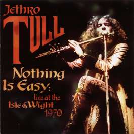 Nothing Is Easy: Live At The Isle Of Wight 1970 Jethro Tull
