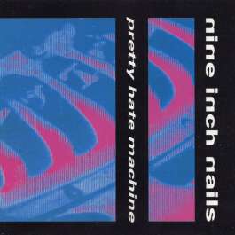 Pretty Hate Machine Nine Inch Nails