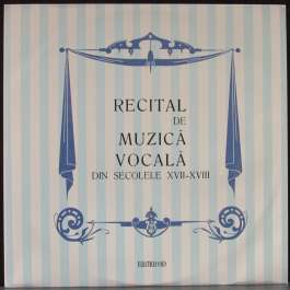 Recital De Muzica Vocala Din Secolele XVII-XVIII Various Artists
