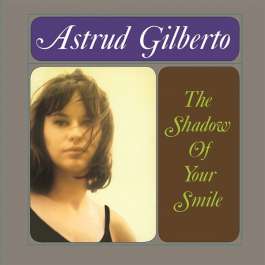 Shadow Of Your Smile Gilberto Astrud