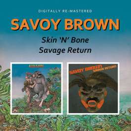 Skin N Bone/Savage Return Savoy Brown