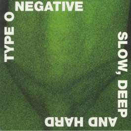 Slow Deep And Hard Type O Negative