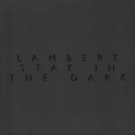 Stay In The Dark Lambert