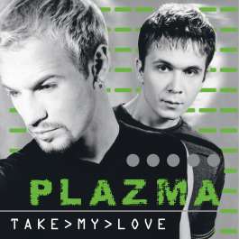 Take My Love Plazma