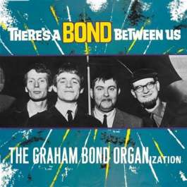 There's A Bond Between Us Graham Bond Organisation