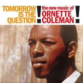 Tomorrow Is The Question! Coleman Ornette