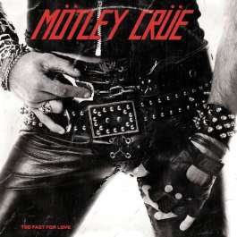 Too Fast For Love Motley Crue