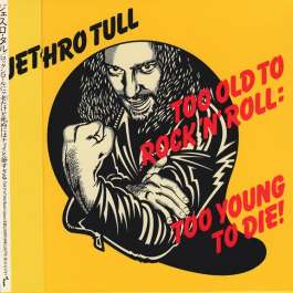 Too Old To Rock 'N' Roll: Too Yang To Die Jethro Tull