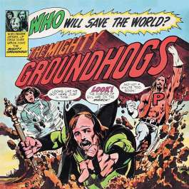 Who Will Save The World? The Mighty Groundhogs Groundhogs
