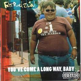 You've Come A Long Way, Baby FatBoy Slim