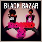 Round 2 Black Bazar