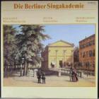 Die Berliner Singakademie Reichardt/Zelter/Mendelssohn