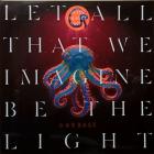 Let All That We Imagine Be The Light - Neon Orange Garbage