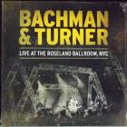 Live At The Roseland Ballroom Bachman & Turner