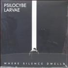 Where Silence Dwells Psilocybe Larvae