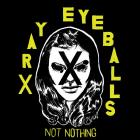 Not Nothing Xray Eyeballs